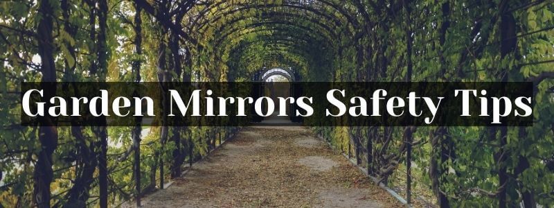 Garden Mirrors Safety Tips