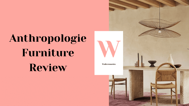 Anthropologie Furniture Review: Designer quality without the price tag